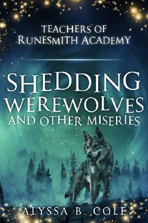 [Teachers of Runesmith Academy 02] • Shedding Werewolves and Other Miseries (Teachers of Runesmith Academy Book 2)